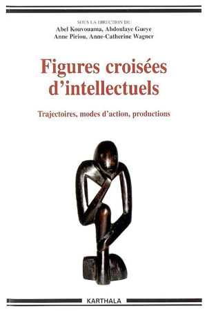 Figures croisées d'intellectuels : trajectoires, modes d'action, productions