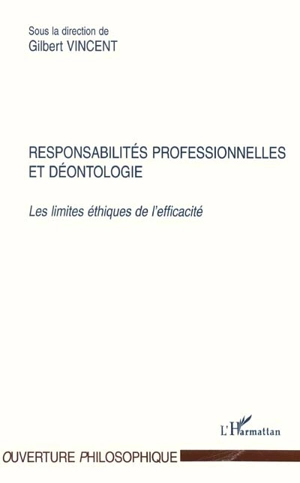 Responsabilités professionnelles et déontologie : les limites éthiques de l'efficacité