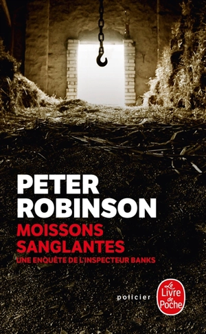 Une enquête de l'inspecteur Banks. Moissons sanglantes - Peter Robinson