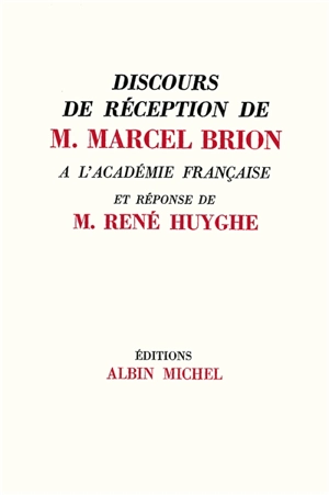 Discours de réception à l'Académie française et réponse de M. René Huyghe - Marcel Brion