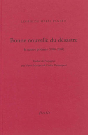 Bonne nouvelle du désastre : & autres poèmes (1980-2004) - Leopoldo Maria Panero