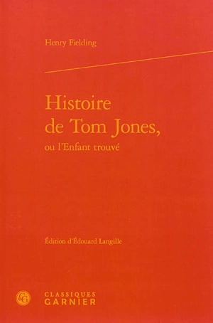 Histoire de Tom Jones, ou L'enfant trouvé (1750) - Henry Fielding