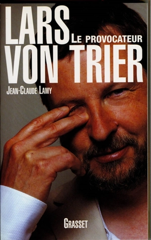 Lars von Trier : le provocateur - Jean-Claude Lamy