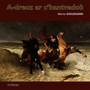 A-dreuz ar c'hantvedoù - Herve Gouedard