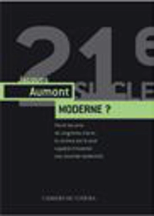 Moderne ? : comment le cinéma est devenu le plus singulier des arts - Jacques Aumont