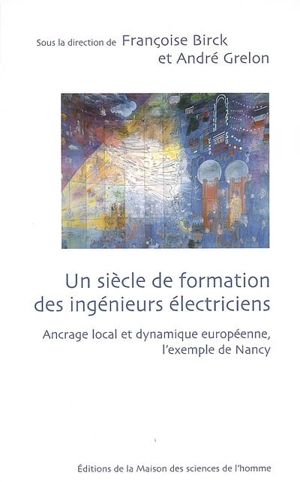 Un siècle de formation des ingénieurs électriciens : ancrage local et dynamique européenne