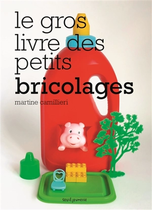 Le gros livre des petits bricolages - Martine Camillieri