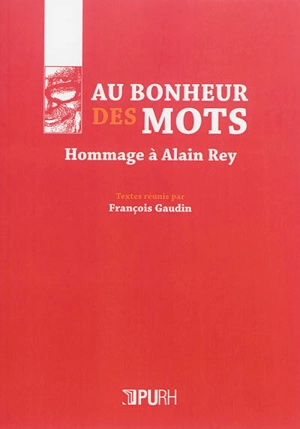 Au bonheur des mots : hommage à Alain Rey