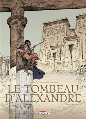 Le tombeau d'Alexandre : édition intégrale - Isabelle Dethan