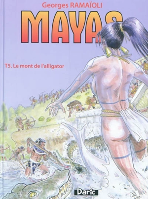 Mayas. Vol. 5. Le mont de l'alligator - Georges Ramaïoli