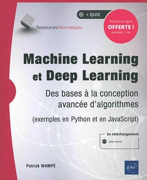 Machine learning et deep learning : des bases à la conception avancée d'algorithmes (exemples en Python et en JavaScript) - Patrick Wampé