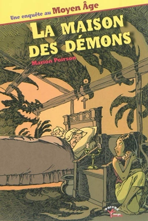 Une enquête au Moyen Age. La maison des démons - Marion Poirson