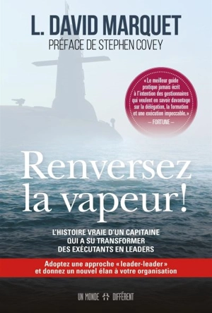 Renversez la vapeur ! : l'histoire vraie d'un capitaine qui a su transformer des exécutants en leaders - Marquet, L. David