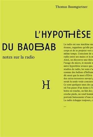 L'hypothèse du baobab : notes sur la radio - Thomas Baumgartner