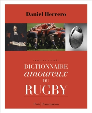 Dictionnaire amoureux du rugby : version illustrée - Daniel Herrero