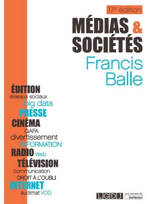 Médias & sociétés : édition, presse, cinéma, radio, télévision, Internet - Francis Balle