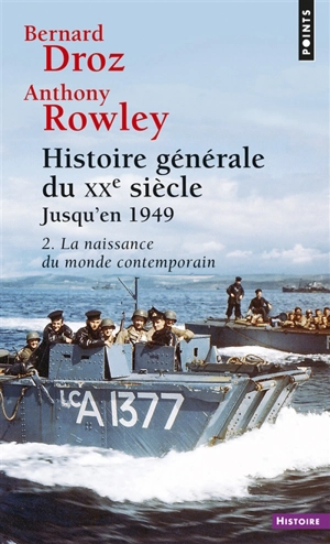 Histoire générale du XXe siècle. Vol. 2. Jusqu'en 1949. La naissance du monde contemporain - Bernard Droz