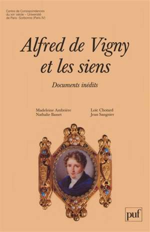 Alfred de Vigny et les siens - Alfred de Vigny