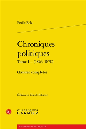 Oeuvres complètes. Chroniques politiques. Vol. 1. 1863-1870 - Emile Zola