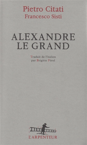 Alexandre le Grand - Pietro Citati