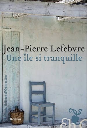 Une île si tranquille - Jean-Pierre Lefebvre