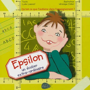 Epsilon : un écolier extra-ordinaire : qu'est-ce que l'autisme à l'école ? - Lydie Laurent