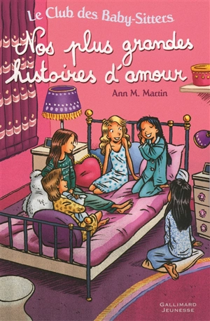 Le Club des baby-sitters. Vol. 13. Nos plus grandes histoires d'amour - Ann M. Martin