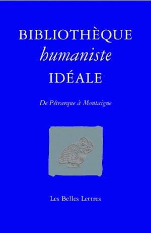 Bibliothèque humaniste idéale : de Pétrarque à Montaigne