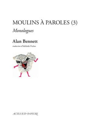 Moulins à paroles : monologues. Vol. 3 - Alan Bennett