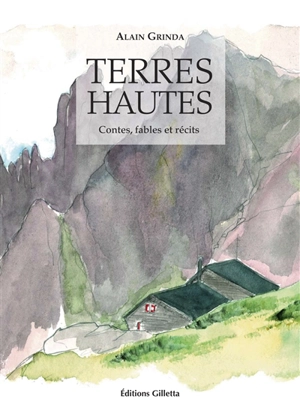 Terres hautes : contes, fables et récits - Alain Grinda