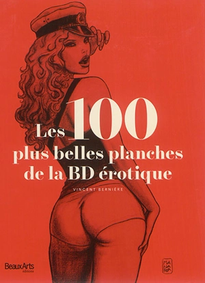 Les 100 plus belles planches de la BD érotique - Vincent Bernière