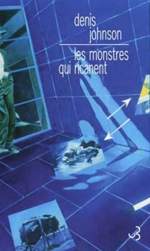 Les monstres qui ricanent - Denis Johnson