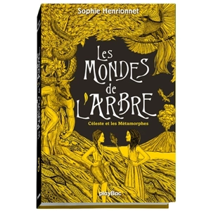 Les mondes de l'arbre. Vol. 3. Céleste et les métamorphes - Sophie Henrionnet