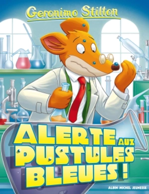 Geronimo Stilton. Vol. 73. Alerte aux pustules bleues ! - Geronimo Stilton