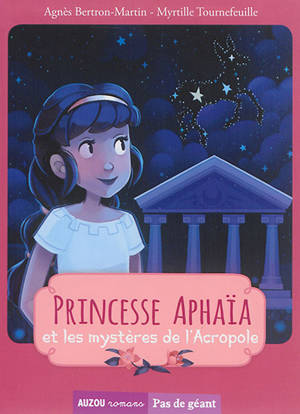 Princesse Aphaïa et les mystères de l'Acropole - Agnès Bertron-Martin