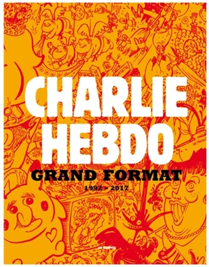 Charlie Hebdo, grand format : 1992-2017 - Charlie Hebdo