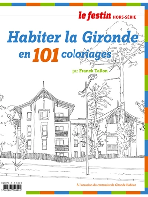 Festin (Le), hors série. Habiter la Gironde en 101 coloriages - Franck Tallon