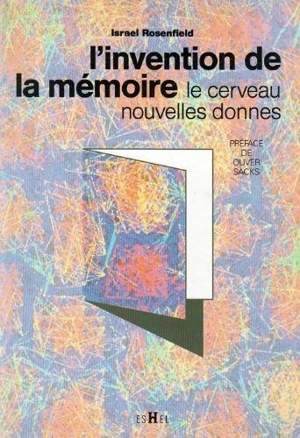 L'Invention de la mémoire : le cerveau, nouvelles donnes - Israel Rosenfield