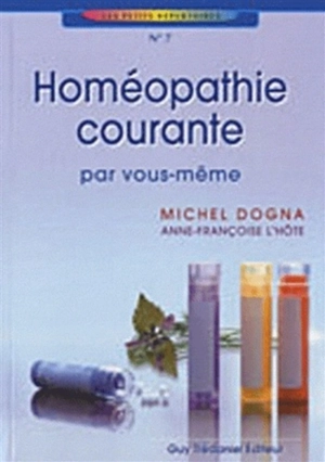 Homéopathie courante : par vous-même - Michel Dogna