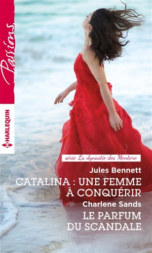 Catalina : une femme à conquérir. Le parfum du scandale : la dynastie des Montoro - Jules Bennett