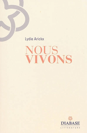 Nous vivons - Lydie Arickx