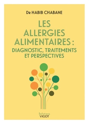 Les allergies alimentaires : diagnostic, traitements et perspectives - Habib Chabane