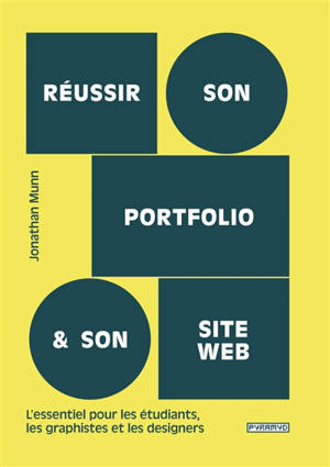Réussir son portfolio et son site web : l'essentiel pour les étudiants, les graphistes et les designers - Jonathan Munn