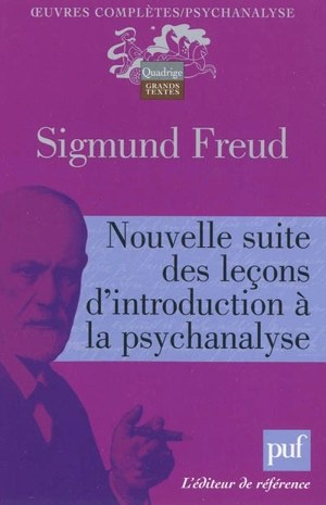 Oeuvres complètes : psychanalyse. Nouvelle suite des leçons d'introduction à la psychanalyse - Sigmund Freud