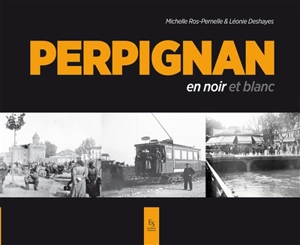 Perpignan en noir et blanc - Michelle Pernelle