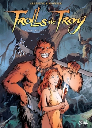 Trolls de Troy. Vol. 4. Le feu occulte - Christophe Arleston