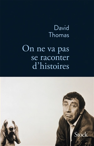 On ne va pas se raconter d'histoires - David Thomas