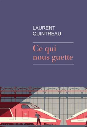 Ce qui nous guette - Laurent Quintreau