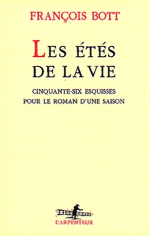 Les étés de la vie : cinquante-six esquisses pour le roman d'une saison - François Bott