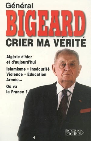 Crier ma vérité - Marcel Bigeard